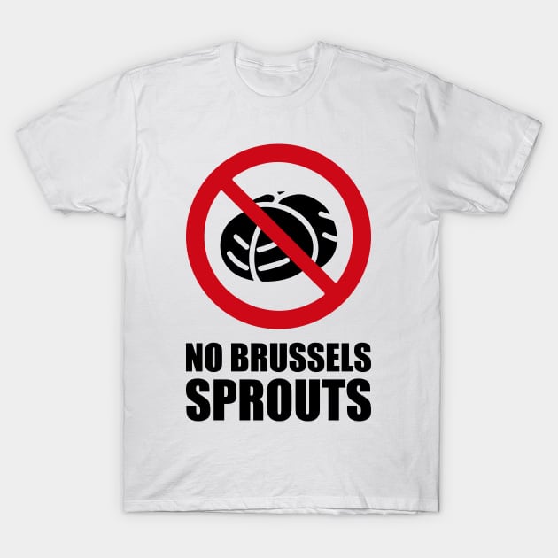 NO Brussels Sprouts - Anti series - Nasty smelly foods - 17B T-Shirt by FOGSJ